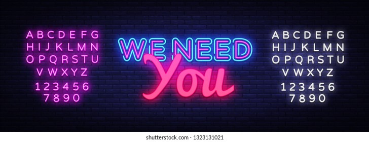 We Need You Neon Text Vector. We need you neon sign, design template, modern trend design, night neon signboard, night bright advertising, light banner, light art. Vector. Editing text neon sign