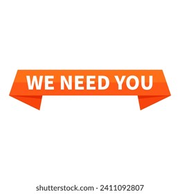 We Need You Orange Ribbon Rectangle Shape For Recruitment Member Promotion Business Marketing Social Media Information

