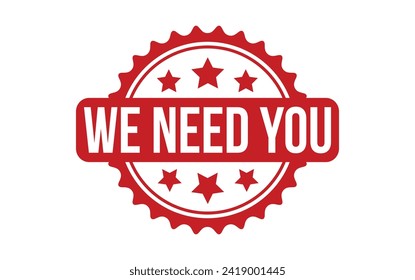 We Need You rubber grunge stamp seal vector
