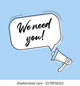 We need you! speech bubble banner. Can be used for business, marketing and advertising.