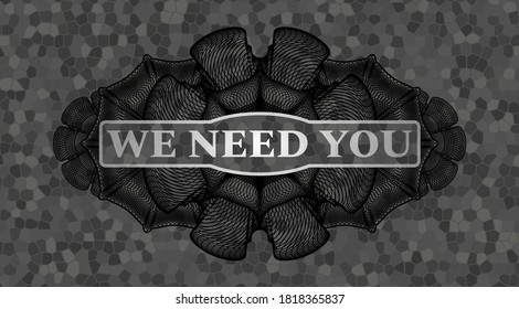 We Need You text inside Linear currency stone wall emblem. Rock delicate background. Artistic illustration. 