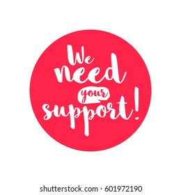 We Need Your Support