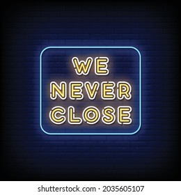 We Never Close Neon Signs Style Text Vector