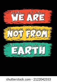 we are not form earth illustration brush design