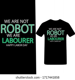 We are Not Robot We are Labourer Happy Labor Day-Labor Day T-shirt Vector.