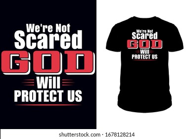 We are not scared god will protect us T-Shirt design