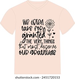 We often take for granted the very things that most deserve our gratitude - Happy Mother's Day T-shirt Design, Mom Mama  Quotes T-shirt Design, Vector EPS Editable Files, can you download this Design.