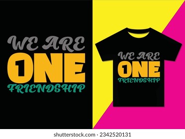 we are one friendship t shirt design, Friendship T shirt Design for Best Friend. T Friendship forever Vector for t shirt printing for Friendship Day, i love my best friend, Ready for print.