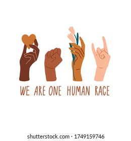 We are one human race. Equal rights for all. Different skin colors hands. No racism concept. Black lives matter. Flat style social card, poster, banner with text.  Supporting illustration. Vector