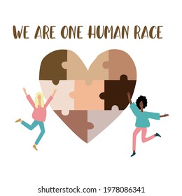 We are one human race. Equal rights for all. Different skin colors puzzles and girls making a heart. No racism concept. Black lives matter. Social card, poster, banner with text. Supporting Vector