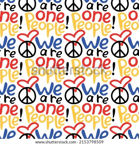 We are one people - vector seamless pattern with inscriptions and symbols on theme of peace, love, national unity. Anti-war texture
