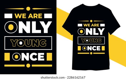 We are only young once typography t-shirt design for print ready