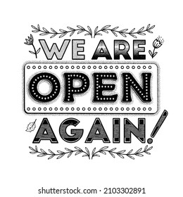 We Are Open Again.  Hand drawn typography poster.Vector Typography.