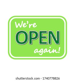 We are open again sign, vector green text with shadow isolated on white background for reopening