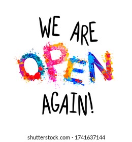 We are open again. Vector words of splash paint letters