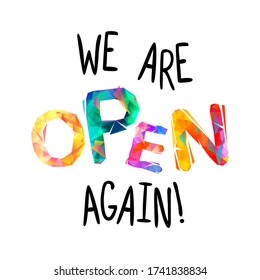 We are open again. Vector words of colorful letters