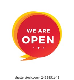 We are open banner template modern speech bubble icon. Vector design for announcement.