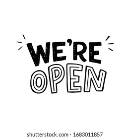 We Are Open black an white hand drawn lettering phrase. Calligraphic inscription for entrance. Handwritten sign for welcoming to shop, cafe, new location, bar, storefront, web store, restaurant, cafe