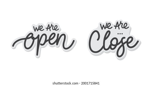 We are open and we are close lettering for sticker or sign. Design template, logotype, badge, door sign for cafe, bar, coffee shop
