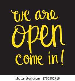 We Are Open Come In!
