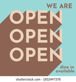 We are open and dine in available sign for restaurant, bar, cafe, bistro, shop and store after COVID-19 quarantine and lockdown. Could be used in front door, promotional poster, social media campaign