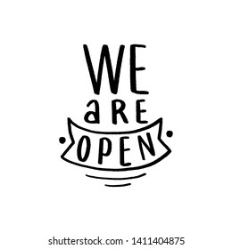 We are open hand drawn lettering slogan. Modern typography sticker.