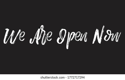 we are open now Chalk typography vector lettering or Calligraphy phrase isolated on the Black Board