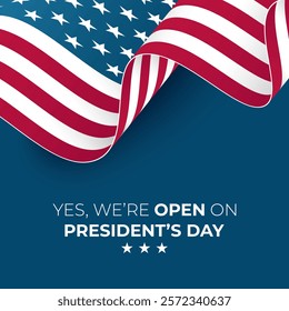 We Are Open On President's Day. United States Presidents Day commercial poster. Waving American flag. Vector illustration.