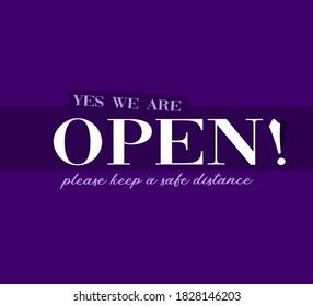 We are Open; Please keep a safe distance