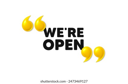Estamos abiertos. comillas 3d con texto. Promoción de nuevo signo de negocio. Símbolo publicitario de bienvenida. Abra el mensaje. Anuncio de frases con comillas dobles 3d. Vector