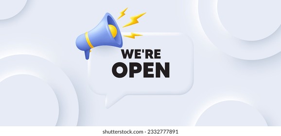 We are open tag. Neumorphic 3d background with speech bubble. Promotion new business sign. Welcome advertising symbol. Open speech message. Banner with megaphone. Vector