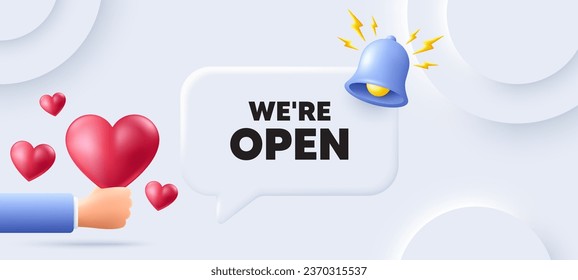We are open tag. Neumorphic background with speech bubble. Promotion new business sign. Welcome advertising symbol. Open speech message. Banner with 3d hearts. Vector