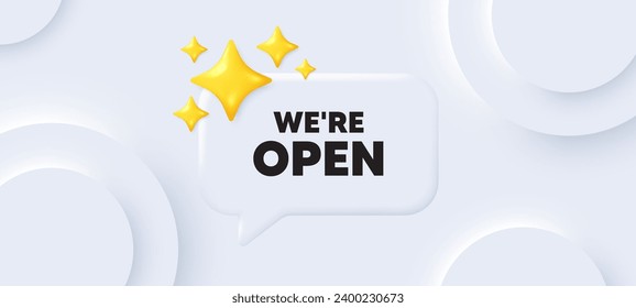 We are open tag. Neumorphic background with chat speech bubble. Promotion new business sign. Welcome advertising symbol. Open speech message. Banner with 3d stars. Vector
