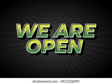 We are open. Text effect design in 3D look effect with eye catching colors