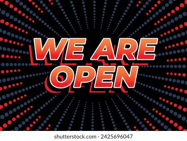 We are open. Text effect design in 3D look effect with eye catching colors