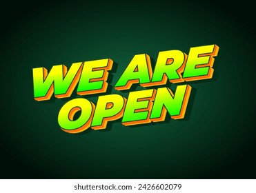 We are open. Text effect design in 3D look effect with eye catching colors
