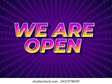 We are open. Text effect design in 3D look effect with eye catching colors