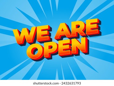 We are open. Text effect design in 3D look effect with eye catching colors