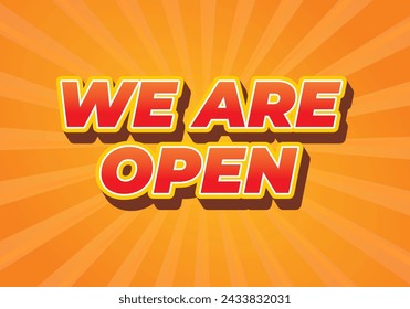 We are open. Text effect design in 3D look effect with eye catching colors