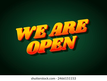 We are open. Text effect design in 3D look effect with eye catching colors