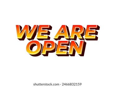 We are open. Text effect design in 3D look effect with eye catching colors