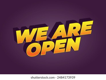 We are open. Text effect design in 3D look effect with eye catching colors