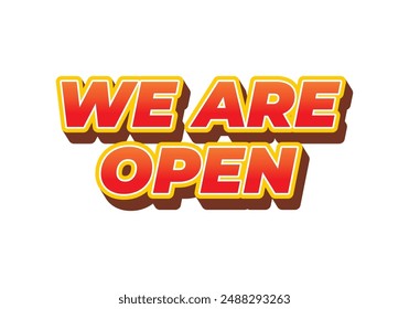 We are open. Text effect design in 3D look effect with eye catching colors