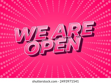 We are open. Text effect design in 3D look effect with eye catching colors
