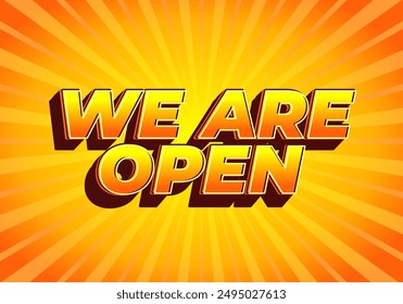 We are open. Text effect design in 3D look effect with eye catching colors