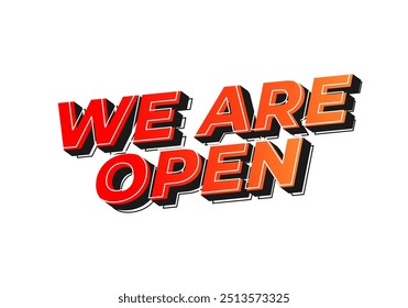 We are open. Text effect design in 3D look effect with eye catching colors