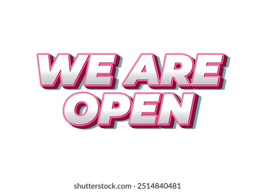 We are open. Text effect design in 3D look effect with eye catching colors