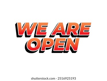 We are open. Text effect design in 3D look effect with eye catching colors
