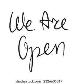 We are open text on isolated on white. Vector illustration. 