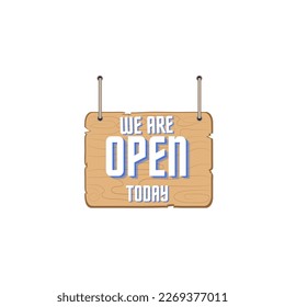 we are open today on a sign with rope on a wooden background white lettering